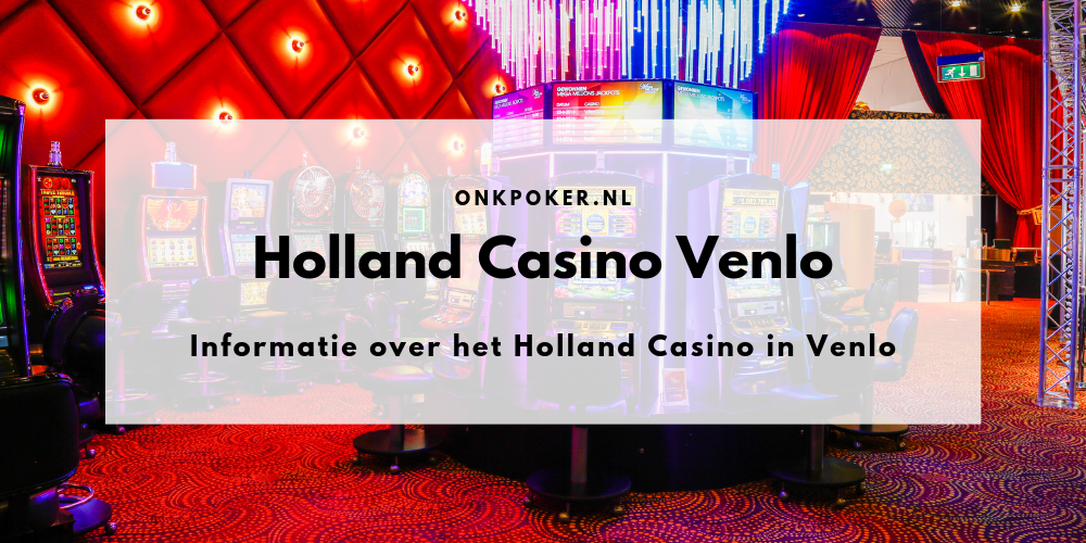 Holland Casino Venlo | Alle informatie over het casino